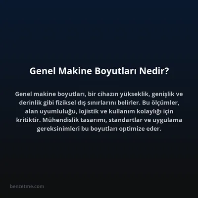 Genel Makine Boyutları Nedir?