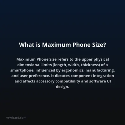 What is Maximum Phone Size?