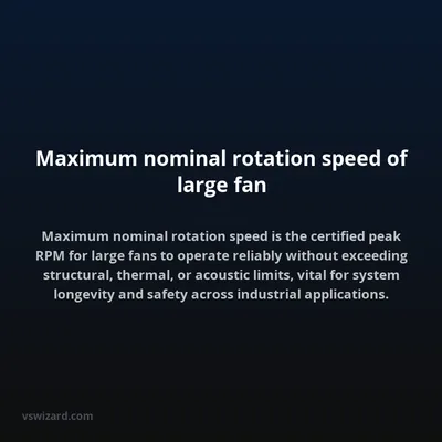 Maximum nominal rotation speed of large fan