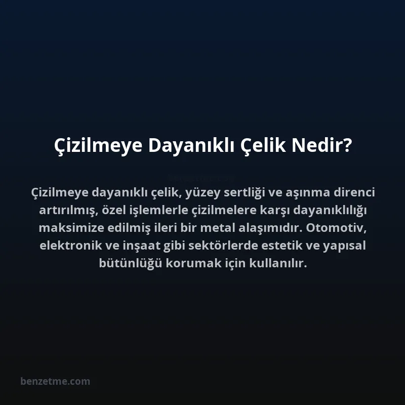 Çizilmeye Dayanıklı Çelik Nedir?