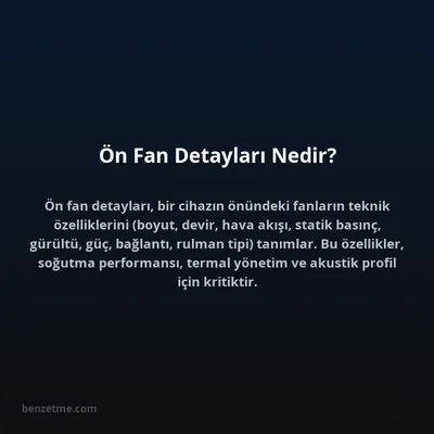 Ön Fan Detayları Nedir?