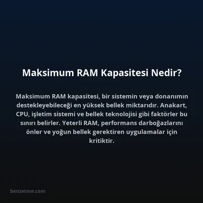 Maksimum RAM Kapasitesi Nedir?