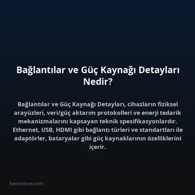 Bağlantılar ve Güç Kaynağı Detayları Nedir?