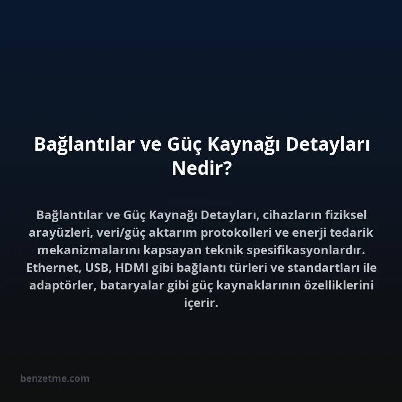 Bağlantılar ve Güç Kaynağı Detayları Nedir?
