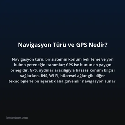 Navigasyon Türü ve GPS Nedir?
