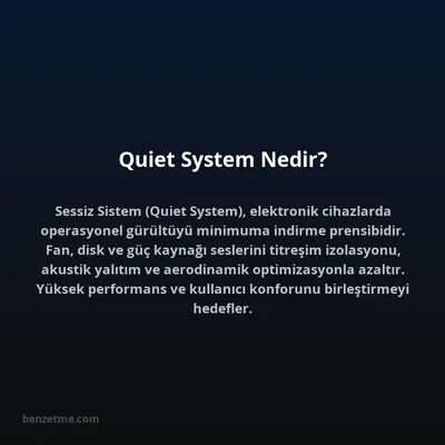 Quiet System Nedir?