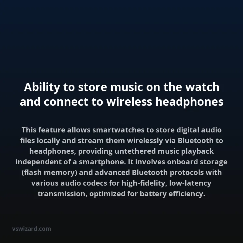 Ability to store music on the watch and connect to wireless headphones