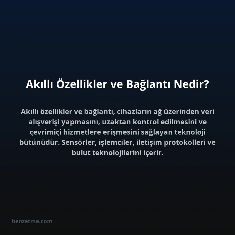 Akıllı Özellikler ve Bağlantı Nedir?