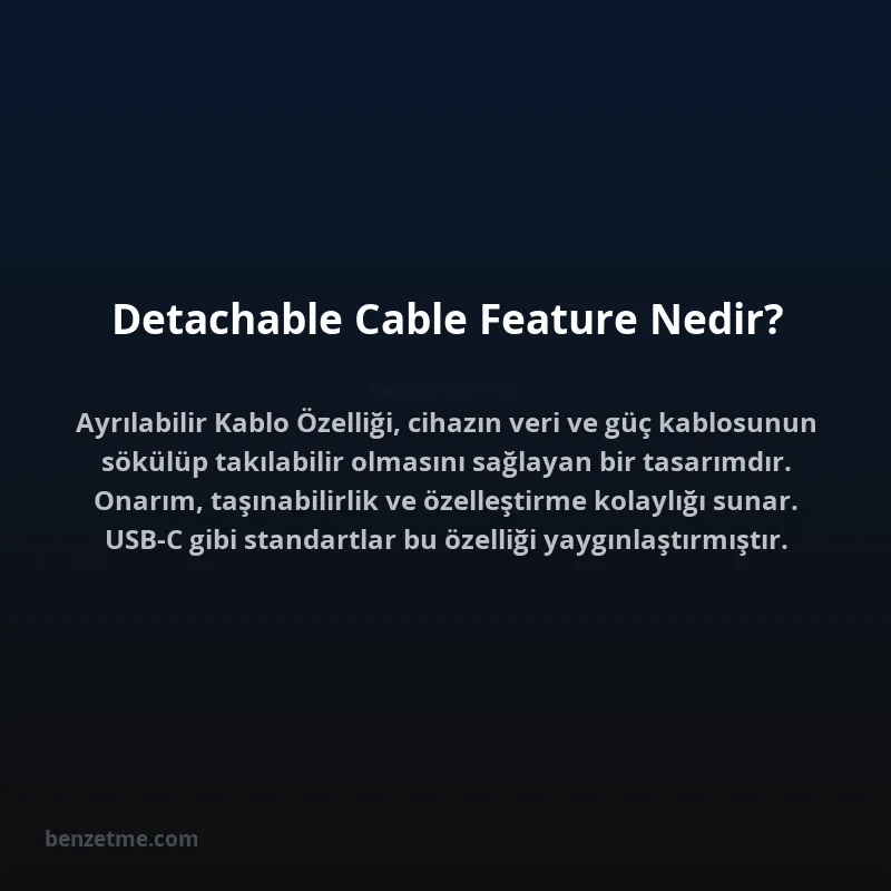 Detachable Cable Feature Nedir?