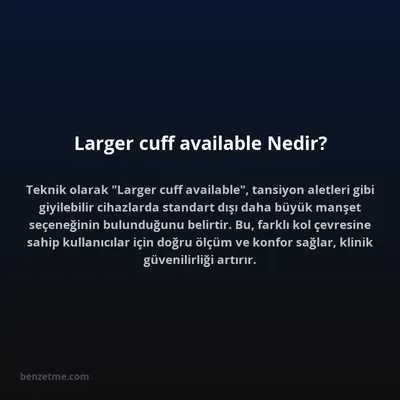 Larger cuff available Nedir?