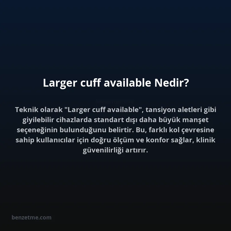 Larger cuff available Nedir?