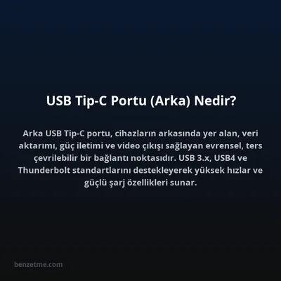 USB Tip-C Portu (Arka) Nedir?